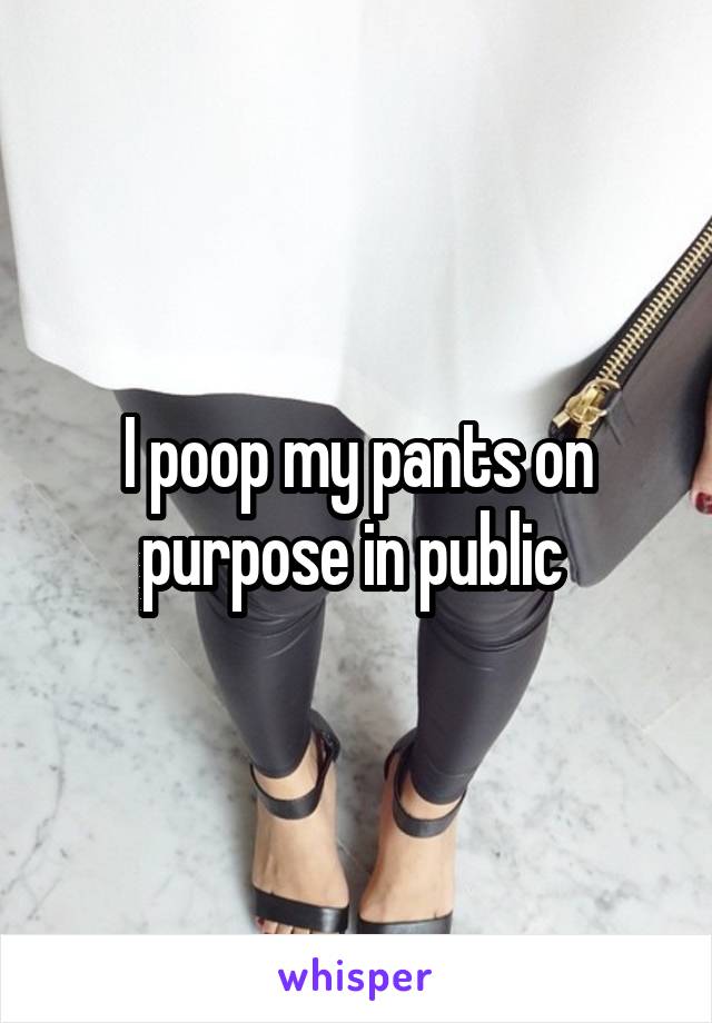 my in pants poop public pooping