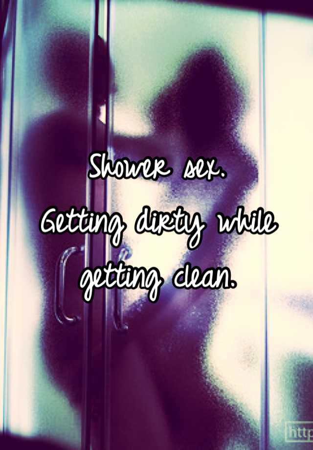 shower in the getting dirty