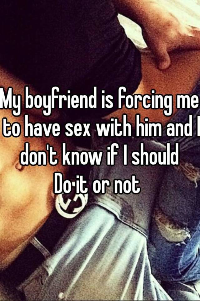 fuck forced boyfriend to my