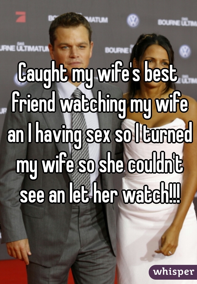 watching wife with friend