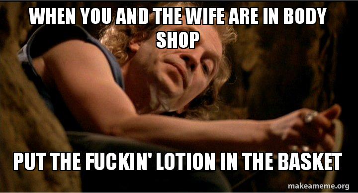 the fucker lotion put in basket the