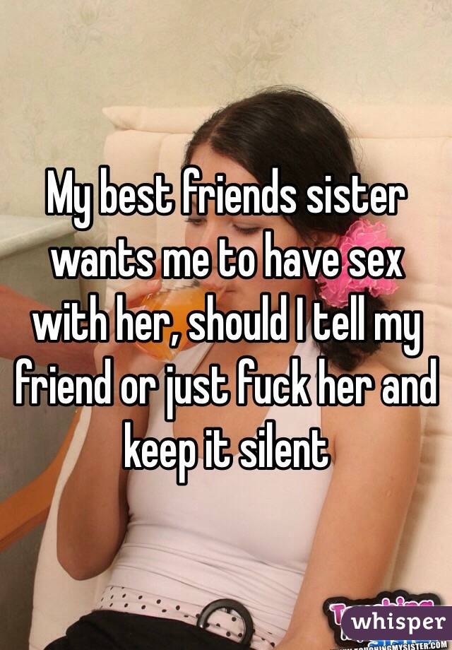 my to fuck wants friend just
